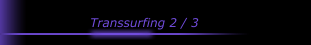 Transsurfing 2 / 3