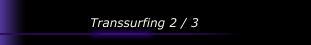 Transsurfing 2 / 3